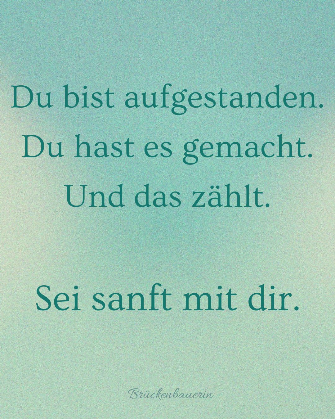 Du bist aufgestanden