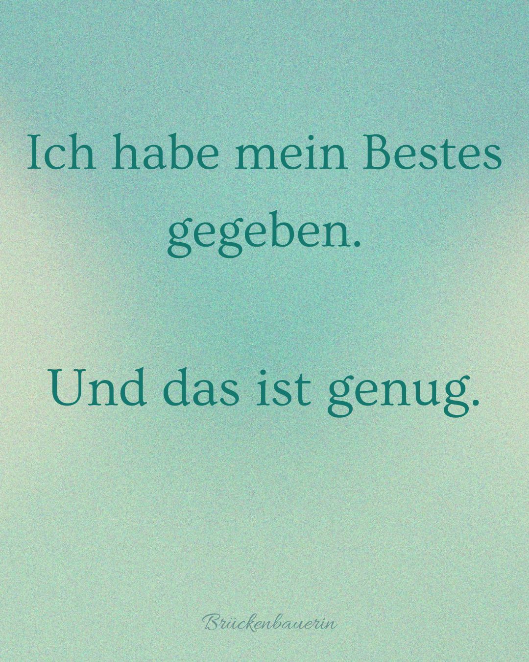 Ich habe mein Bestes gegeben und das ist genug